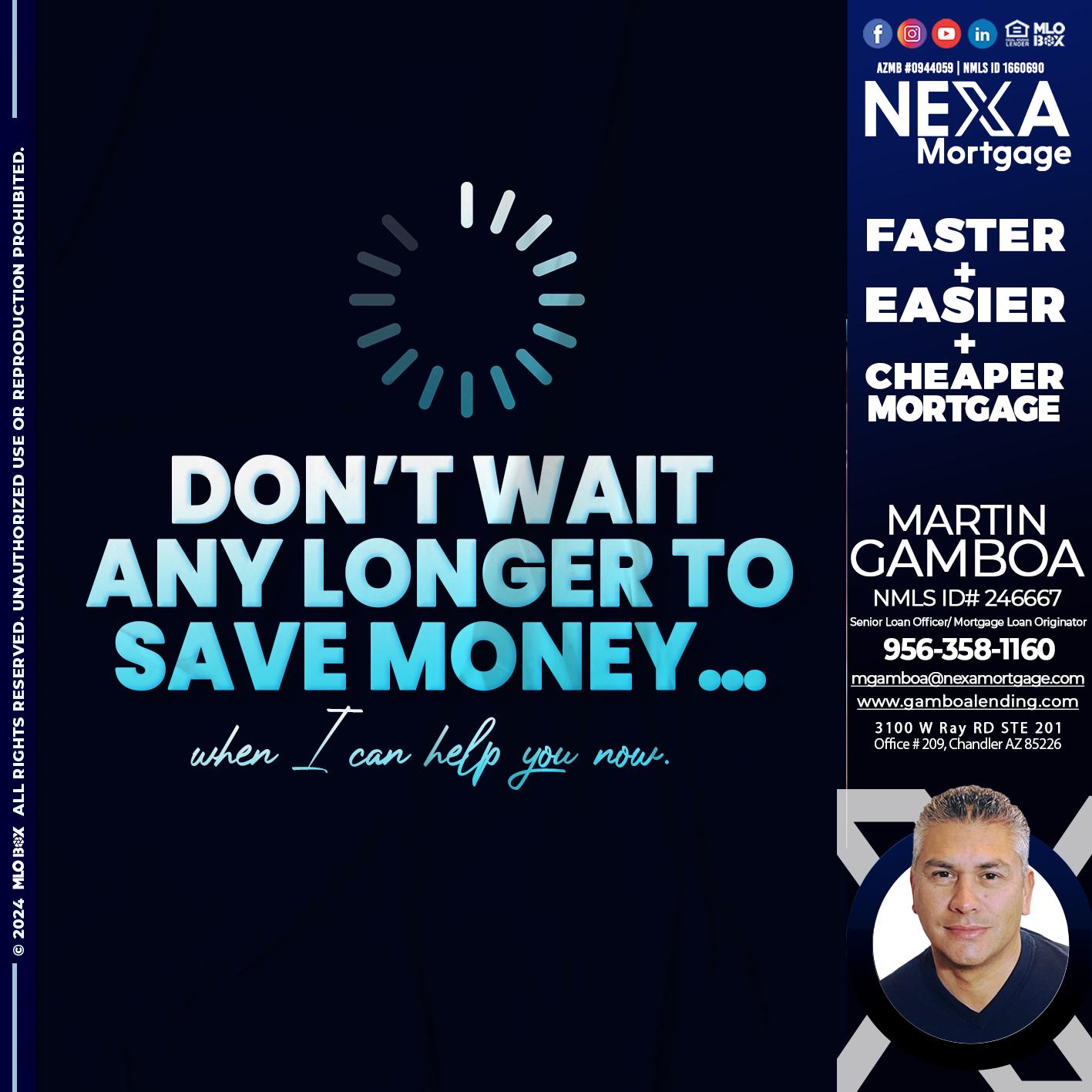 DONT WAIT - Martin Gamboa -Senior Loan Officer / Mortgage Loan Originator